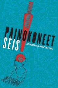 Painokoneet seis! Kertomuksia uuden journalismin ajasta (Paperback)