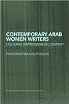 Contemporary Arab Women Writers: Cultural Expression In Context