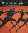 What Life Was Like at the Dawn of Democracy by Time-Life Books