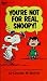 You're Not for Real, Snoopy! by Charles M. Schulz You're Not for Real, Snoopy! by Charles M. Schulz