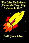 The Dritzi Fly Incident Aboard the Cargo Ship Andromeda 4272 by H. Jason Schulz