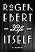 Life Itself: A Memoir