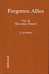 Forgotten Allies: Vol. II The Asian Theater Forgotten Allies: Vol. II The Asian Theater