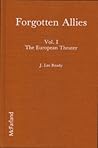 Forgotten Allies: Vol. I The European Theatre