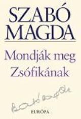 Mondják meg Zsófikának by Magda Szabó | Goodreads