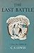 The Last Battle by C.S. Lewis The Last Battle by C.S. Lewis