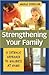 Strengthening Your Family: A Catholic Approach to Holiness at Home