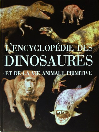 L'encyclopédie des dinosaures et de la vie animale primitive (Hardcover)