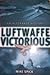 Luftwaffe Victorious: An Alternate History