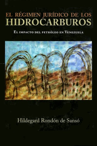 El régimen jurídico de los hidrocarburos: El impacto del petróleo en Venezuela (Paperback)