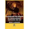 Blücher and the Uprising of Prussia against Napoleon, 1806-1815