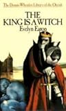 The King Is a Witch (Dennis Wheatley library of the occult)