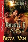 Double E Ranch by Becca Van Double E Ranch by Becca Van