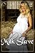 Milk Slave