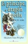 El Príncipe, el Dragón y la Perla: La Historia de tu Alma