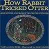 How Rabbit Tricked Otter and Other Cherokee Trickster Stories