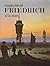 Caspar David Friedrich, 1774-1840: romantic landscape painting in Dresden: catalogue of an exhibition held at the Tate Gallery, London, 6 September-16 October, 1972,