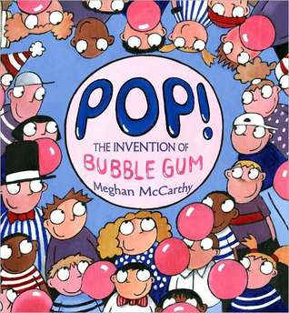 Pop!: The Invention of Bubble Gum (Hardcover)