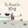 The French Fry King by Rogé