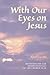 With Our Eyes on Jesus: Devotions on the Minor Festivals of the Church Year
