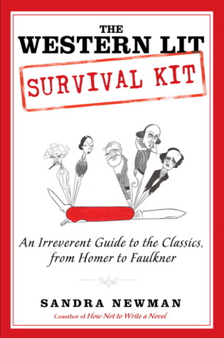 The Western Lit Survival Kit: An Irreverent Guide to the Classics, from Homer to Faulkner (Paperback)