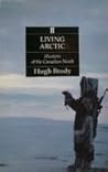 Living Arctic: Hunters of the Canadian North Living Arctic: Hunters of the Canadian North