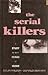 The Serial Killers: A Study in the Psychology of Violence