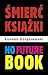 Śmierć książki. No future book
