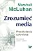 Zrozumieć media : przedłużenia człowieka