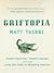 Griftopia: Bubble Machines, Vampire Squids, and the Long Con That Is Breaking America