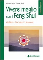 Vivere meglio con il feng shui : abitare e lavorare in armonia