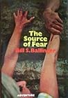 Source of Fear by Bill S. Ballinger