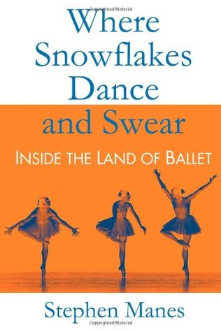 Where Snowflakes Dance and Swear: Inside the Land of Ballet (Nook)