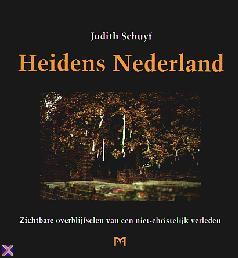Heidens Nederland: Zichtbare overblijfselen van een niet-christelijk verleden