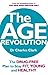 The Age Revolution: The Drug-Free Plan to Stay Fit, Young and Healthy