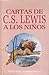 Cartas de C. S. Lewis a los Niños by C.S. Lewis Cartas de C. S. Lewis a los Niños by C.S. Lewis