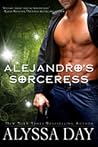 Alejandro's Sorceress by Alyssa Day