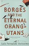 Borges and the Eternal Orang-Utans by Luis Fernando Verissimo