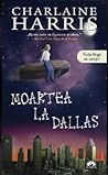 Moartea la Dallas by Charlaine Harris