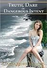 Truth Dare or Dangerous Intent
