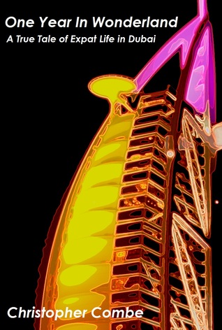 One Year in Wonderland: A True Tale of Expat Life in Dubai (Kindle Edition)