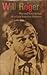 Will Rogers: wise and witty sayings of a great American humorist