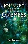 Journey Into Oneness by Paul  Goldman