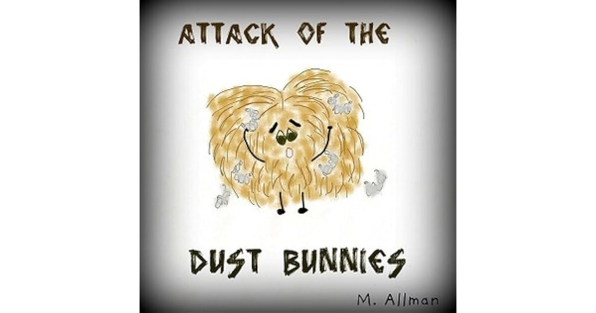 Attack of the Dust Bunnies by M. Allman