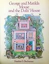 George and Matilda Mouse and the Dolls' House by Heather S. Buchanan George and Matilda Mouse and the Dolls' House by Heather S. Buchanan