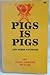 Pigs Is Pigs and Other Favo...