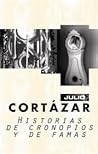 Historias de cronopios y de famas by Julio Cortázar Historias de cronopios y de famas by Julio Cortázar