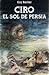 Ciro El sol de Persia by Guy Rachet
