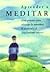 Aprender a Meditar: Guía práctica para alcanzar la serenidad, la plenitud y el conocimiento interior
