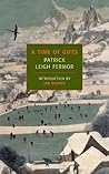 A Time of Gifts by Patrick Leigh Fermor A Time of Gifts by Patrick Leigh Fermor